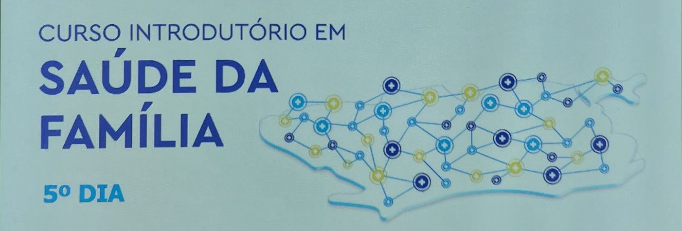 CURSO INTRODUTÓRIO SAÚDE DA FAMÍLIA CAP 5.1 – 5º DIA