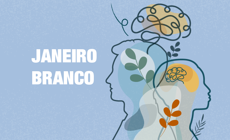 Janeiro Branco – Mês de Conscientização sobre a Saúde Mental. importância dos cuidados com a saúde mental e emocional.